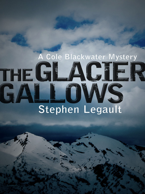 Title details for The Glacier Gallows by Stephen Legault - Available
